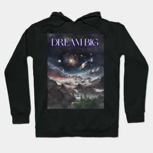 Dream BIG Hoodie